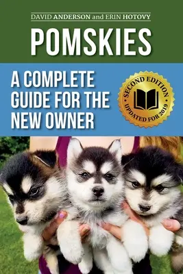 Pomskies: Una Guía Completa para el Nuevo Propietario: Entrenamiento, Alimentación y Amor por su Nuevo Perro Pomsky (Segunda Edición) - Pomskies: A Complete Guide for the New Owner: Training, Feeding, and Loving your New Pomsky Dog (Second Edition)