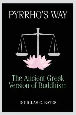 El camino de Pirro: La versión griega del budismo - Pyrrho's Way: The Ancient Greek Version of Buddhism