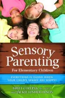 Crianza sensorial: Los años de primaria: Los años escolares son más fáciles cuando los sentidos de su hijo están contentos. - Sensory Parenting: The Elementary Years: School Years Are Easier When Your Child's Senses Are Happy!