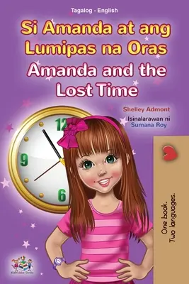Amanda y el tiempo perdido (Libro bilingüe tagalo inglés para niños) Libro infantil filipino - Amanda and the Lost Time (Tagalog English Bilingual Book for Kids): Filipino children's book