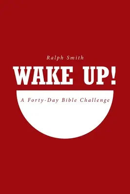 ¡Despierta! Un reto bíblico de cuarenta días - Wake Up!: A Forty-Day Bible Challenge