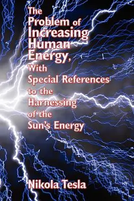 El Problema del Aumento de la Energía Humana, con Referencias Especiales al Aprovechamiento de la Energía Solar - The Problem of Increasing Human Energy, with Special References to the Harnessing of the Sun's Energy