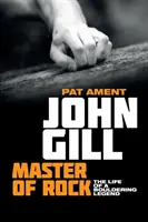 John Gill: Maestro de la roca: La vida de una leyenda del búlder - John Gill: Master of Rock: The life of a bouldering legend