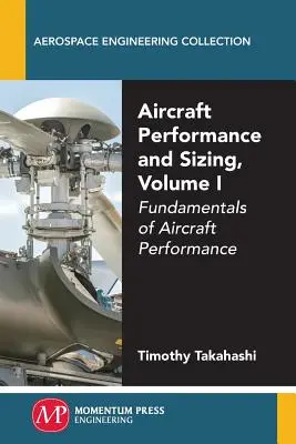 Rendimiento y dimensionamiento de aeronaves, Volumen I: Fundamentos del rendimiento de las aeronaves - Aircraft Performance and Sizing, Volume I: Fundamentals of Aircraft Performance