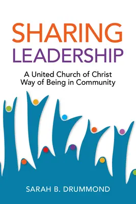 Compartir el liderazgo: Una manera de estar en comunidad de la Iglesia Unida de Cristo - Sharing Leadership: A United Church of Christ Way of Being in Community