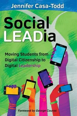 Social LEADia: Llevar a los estudiantes de la ciudadanía digital al liderazgo digital - Social LEADia: Moving Students from Digital Citizenship to Digital Leadership