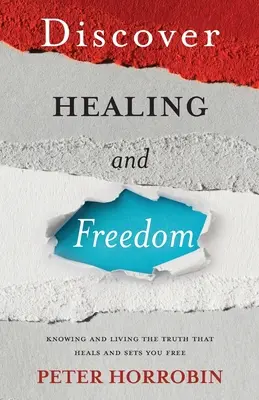 Descubra la Sanación y la Libertad: Conociendo y viviendo la verdad que te hace libre - Discover Healing and Freedom: Knowing and living the truth that sets you free