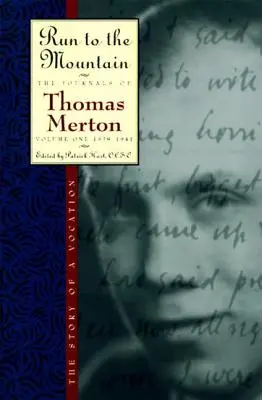 Corre a la montaña: La historia de una vocaciónel Diario de Thomas Merton, Volumen 1: 1939-1941 - Run to the Mountain: The Story of a Vocationthe Journal of Thomas Merton, Volume 1: 1939-1941