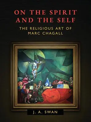 Sobre el espíritu y el yo: el arte religioso de Marc Chagall - On the Spirit and the Self: The Religious Art of Marc Chagall