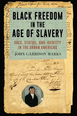 La libertad de los negros en la era de la esclavitud: Raza, estatus e identidad en las Américas urbanas - Black Freedom in the Age of Slavery: Race, Status, and Identity in the Urban Americas