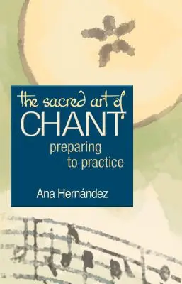 El arte sagrado del canto: Preparándose para la práctica - The Sacred Art of Chant: Preparing to Practice