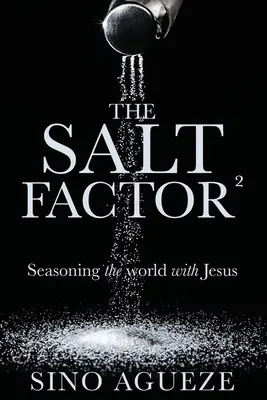 El factor sal: Sazonar el mundo con Jesús - The Salt Factor : Seasoning the world with Jesus