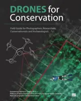 Drones para la conservación - Guía de campo para fotógrafos, investigadores, conservacionistas y arqueólogos - Drones for Conservation - Field Guide for Photographers, Researchers, Conservationists and Archaeologists