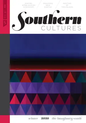Culturas del Sur: El Sur imaginario: Volume 26, Number 4 - Winter 2020 Issue - Southern Cultures: The Imaginary South: Volume 26, Number 4 - Winter 2020 Issue