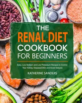 El libro de cocina de la dieta renal para principiantes - The Renal Diet Cookbook for Beginners