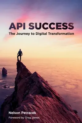 API Success: El viaje hacia la transformación digital - API Success: The Journey to Digital Transformation