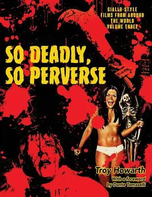 Tan mortal, tan perverso: Giallo-Style Films From Around the World, Vol. 3 - So Deadly, So Perverse: Giallo-Style Films From Around the World, Vol. 3