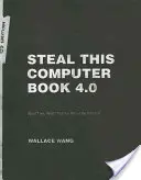 Roba este libro de informática 4.0: Lo que no te contarán sobre Internet [Con CDROM] - Steal This Computer Book 4.0: What They Won't Tell You about the Internet [With CDROM]