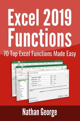 Funciones Excel 2019: Las 70 funciones principales de Excel más fáciles de usar - Excel 2019 Functions: 70 Top Excel Functions Made Easy