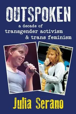 Outspoken: Una década de activismo transgénero y feminismo trans - Outspoken: A Decade of Transgender Activism and Trans Feminism