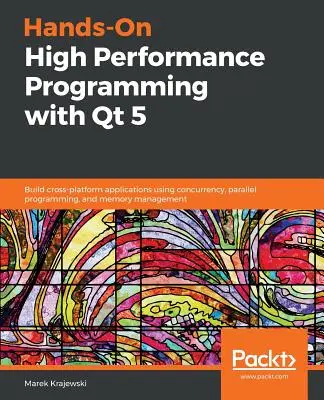 Programación práctica de alto rendimiento con Qt 5 - Hands-On High Performance Programming with Qt 5