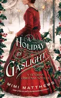 A Holiday By Gaslight: Una novela navideña victoriana - A Holiday By Gaslight: A Victorian Christmas Novella