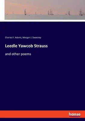 Leedle Yawcob Strauss: y otros poemas - Leedle Yawcob Strauss: and other poems