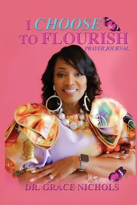 I Choose To Flourish Por la Dra. Grace Nichols - I Choose To Flourish By Dr. Grace Nichols