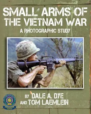 Small Arms of the Vietnam War: A Photographic Study (Armas ligeras de la guerra de Vietnam: estudio fotográfico) - Small Arms of the Vietnam War: A Photographic Study