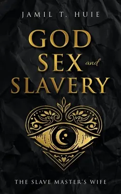 Dios, sexo y esclavitud La esposa del amo de esclavos: The Slave Master's Wife - God, Sex and Slavery the Slave Master's Wife: The Slave Master's Wife