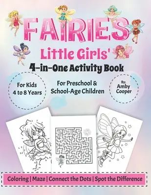 Libro de actividades de hadas para niñas 4 en 1: Actividades divertidas y de aprendizaje para niños de 4 a 8 años, Libro de actividades para niños en edad preescolar y escolar, - Fairies Little Girls' 4-in-One Activity Book: Fun and Learning Activities for Kids 4 to 8 Years, Activity Book for Preschool and School Age Children,