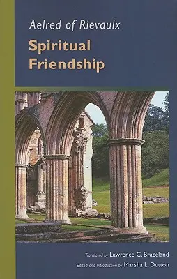 Aelred de Rievaulx: Amistad espiritual - Aelred of Rievaulx: Spiritual Friendship