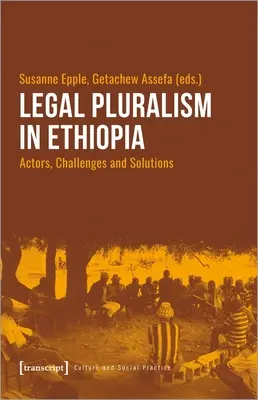 Pluralismo jurídico en Etiopía: Actores, retos y soluciones - Legal Pluralism in Ethiopia: Actors, Challenges and Solutions