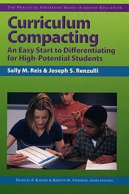 La compactación curricular: Un comienzo fácil para diferenciar a los alumnos de alto potencial - Curriculum Compacting: An Easy Start to Differentiating for High Potential Students