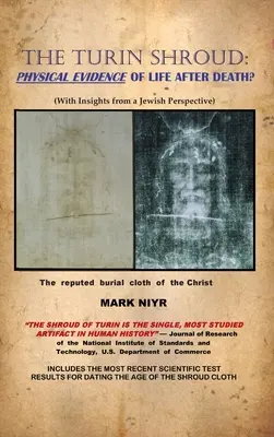 La Sábana Santa: Pruebas físicas de vida después de la muerte (con la perspectiva judía) - The Turin Shroud: Physical Evidence of Life After Death?: (With Insights from a Jewish Perspective)