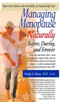 Cómo controlar la menopausia de forma natural: Antes, durante y para siempre - Managing Menopause Naturally: Before, During, and Forever