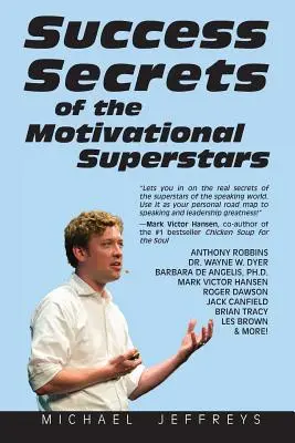 Secretos de éxito de las superestrellas de la motivación: Los mejores oradores de Estados Unidos revelan sus secretos - Success Secrets of the Motivational Superstars: America's Greatest Speakers Reveal Their Secrets