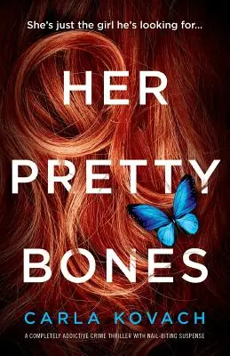 Sus bonitos huesos: Un thriller policíaco absolutamente adictivo con un suspense que te muerde las uñas - Her Pretty Bones: A Completely Addictive Crime Thriller with Nail-Biting Suspense