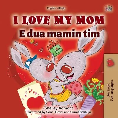I Love My Mom (Libro bilingüe inglés-albanés para niños) - I Love My Mom (English Albanian Bilingual Book for Kids)
