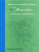 Identificación y distribución geográfica de los mosquitos de América del Norte, al norte de México - Identification and Geographical Distribution of the Mosquitoes of North America, North of Mexico