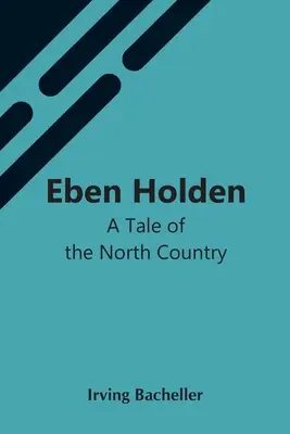 Eben Holden Un cuento del norte del país - Eben Holden: A Tale Of The North Country