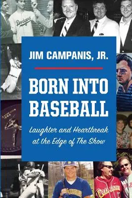 Nacido en el béisbol: Risas y desengaños al borde del espectáculo - Born Into Baseball: Laughter and Heartbreak at the Edge of The Show