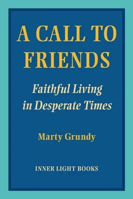 A Call to Friends: La vida fiel en tiempos desesperados - A Call to Friends: Faithful Living in Desperate Times