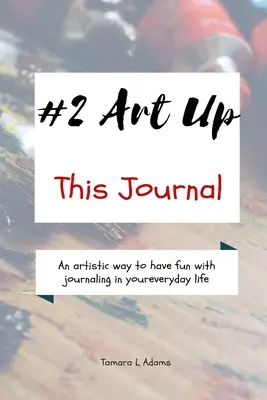 Art Up This Journal: Una forma artística de divertirte con el diario en tu vida cotidiana - Art Up This Journal: An artistic way to have fun with journaling in your everyday life