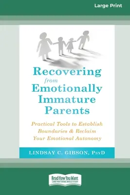 Cómo recuperarse de padres emocionalmente inmaduros: Herramientas prácticas para establecer límites y recuperar tu autonomía emocional - Recovering from Emotionally Immature Parents: Practical Tools to Establish Boundaries and Reclaim Your Emotional Autonomy