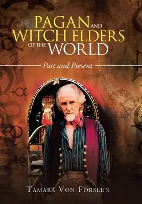 Ancianos Paganos y Brujos del Mundo: Pasado y Presente - Pagan and Witch Elders of the World: Past and Present