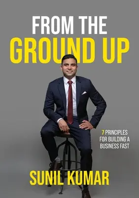 Desde cero: 7 principios para crear una empresa rápidamente - From The Ground Up: 7 principles for building a business fast