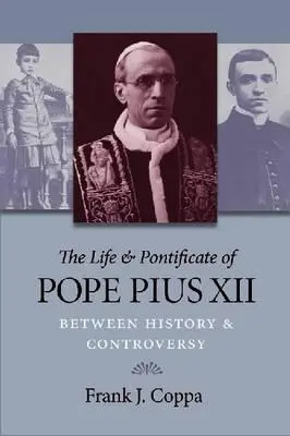 Vida y pontificado de Pío XII: Entre la historia y la polémica - The Life & Pontificate of Pope Pius XII: Between History & Controversy