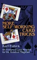 Más Trucos de Cartas Autónomos: 88 Milagros de Cartas a Prueba de Tontos para el Mago Aficionado - More Self-Working Card Tricks: 88 Foolproof Card Miracles for the Amateur Magician