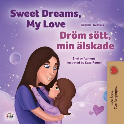 Sweet Dreams, My Love (Libro bilingüe inglés-sueco para niños) - Sweet Dreams, My Love (English Swedish Bilingual Book for Kids)